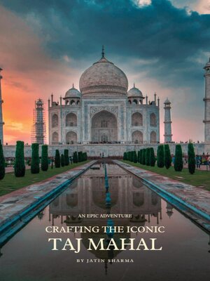 cover image of Crafting the Iconic Taj Mahal